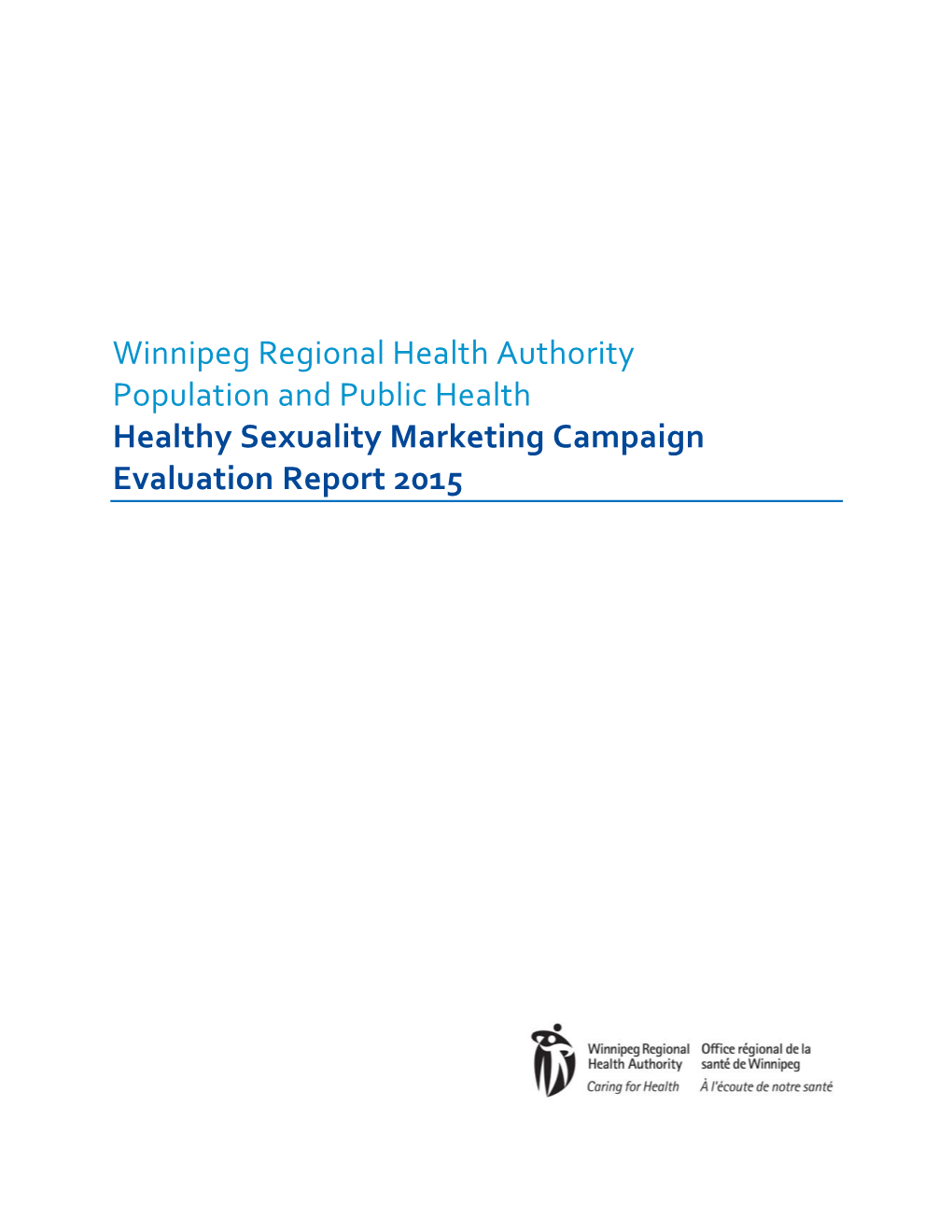 Winnipeg Regional Health Authority Population and Public Health Healthy Sexuality Marketing Campaign Evaluation Report 2015