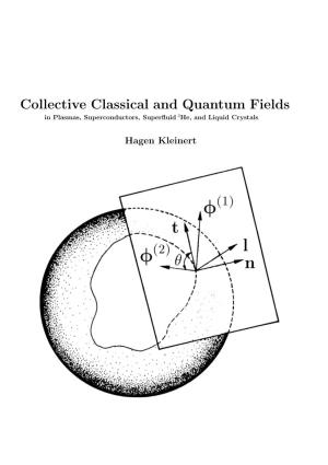 Collective Classical and Quantum Fields in Plasmas, Superconductors, Superﬂuid 3He, and Liquid Crystals