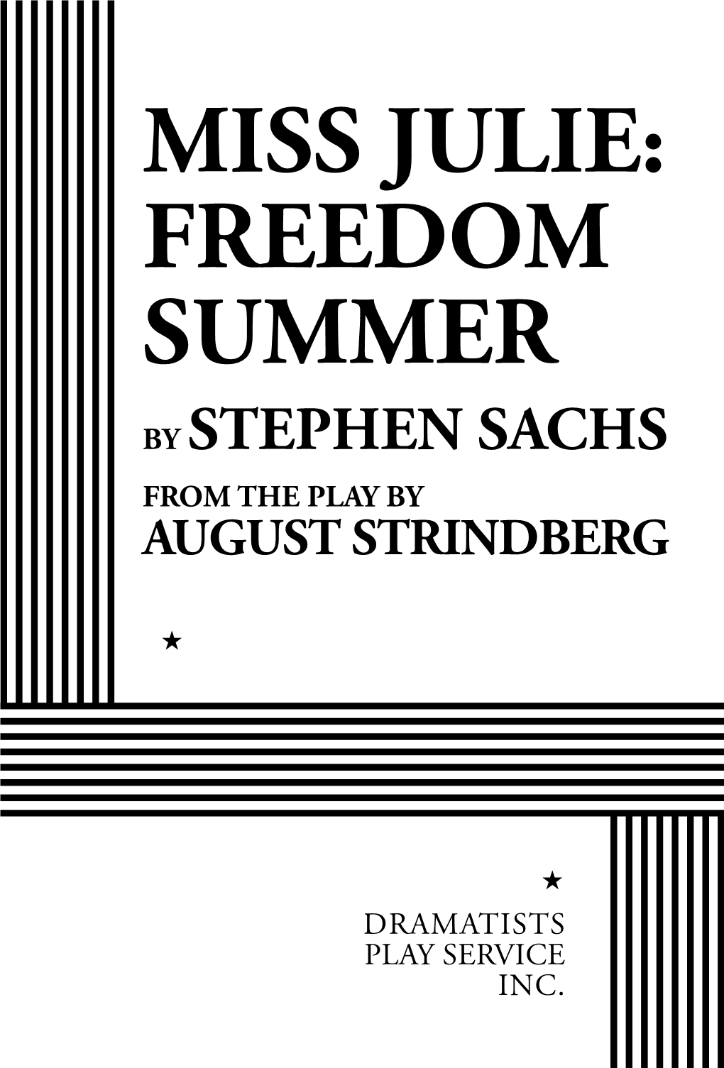 Miss Julie: Freedom Summer by Stephen Sachs from the Play by August Strindberg