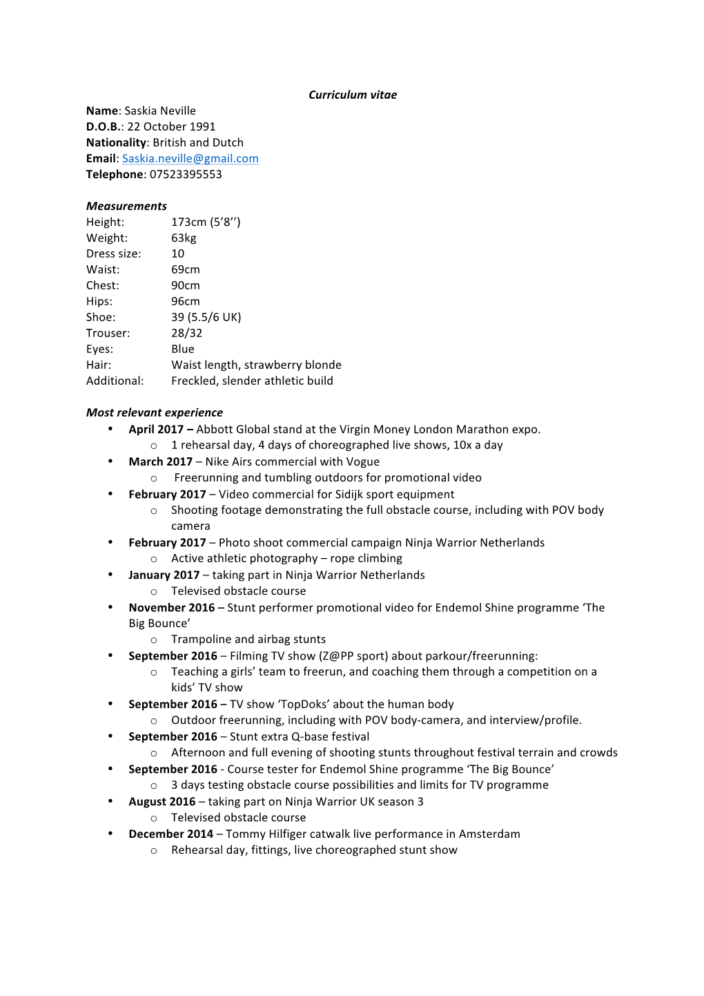 Curriculum Vitae Name: Saskia Neville D.O.B.: 22 October 1991 Nationality: British and Dutch Email: Saskia.Neville@Gmail.Com Telephone: 07523395553