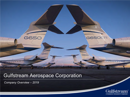 Gulfstream Aerospace Corporation Company Overview – 2019 General Dynamics Overview