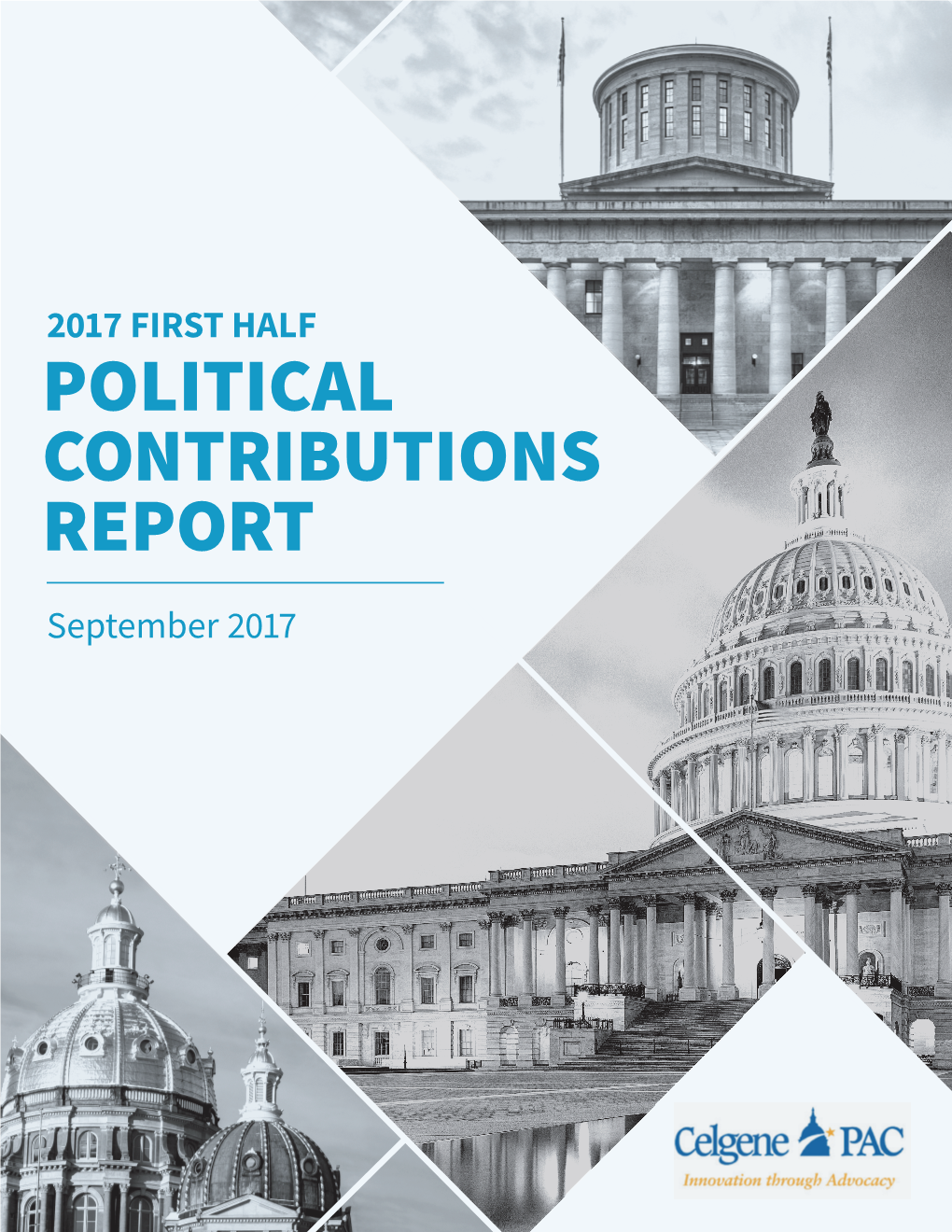 POLITICAL CONTRIBUTIONS REPORT September 2017 a Message from Rich Bagger Chairman, Celgene PAC