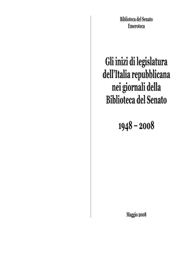 Gli Inizi Di Legislatura Dell'italia Repubblicana Nei Giornali Della Biblioteca Del Senato 1948 – 2008