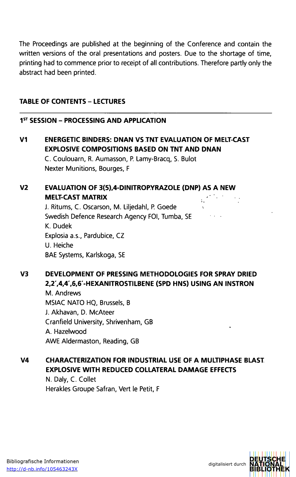 The Proceedings Are Published at the Beginning of the Conference and Contain the Written Versions of the Oral Presentations and Posters