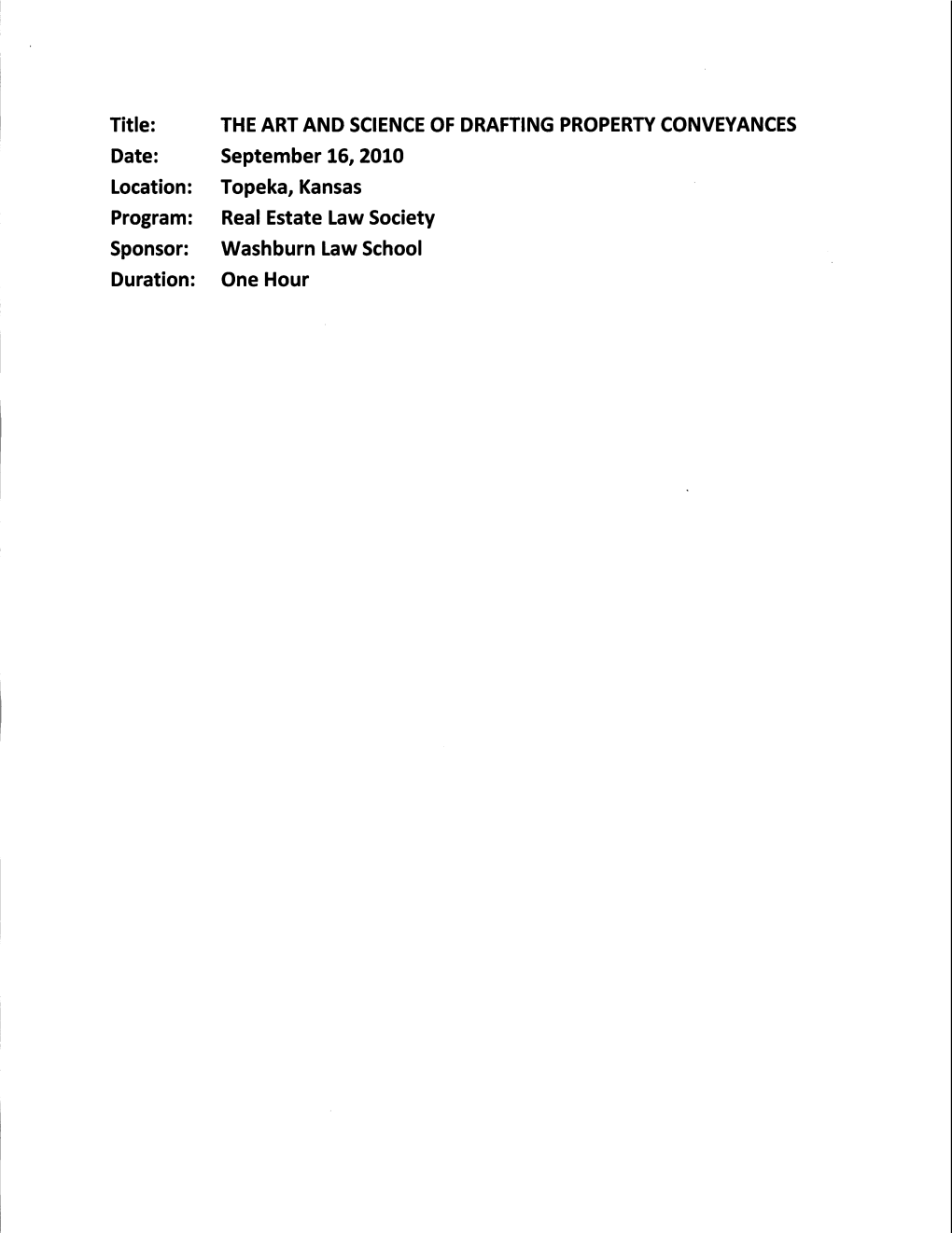 Real Estate Law Society Sponsor: Washburn Law School Duration: One Hour the ART and SCIENCE of DRAFTING PROPERTY CONVEYANCES