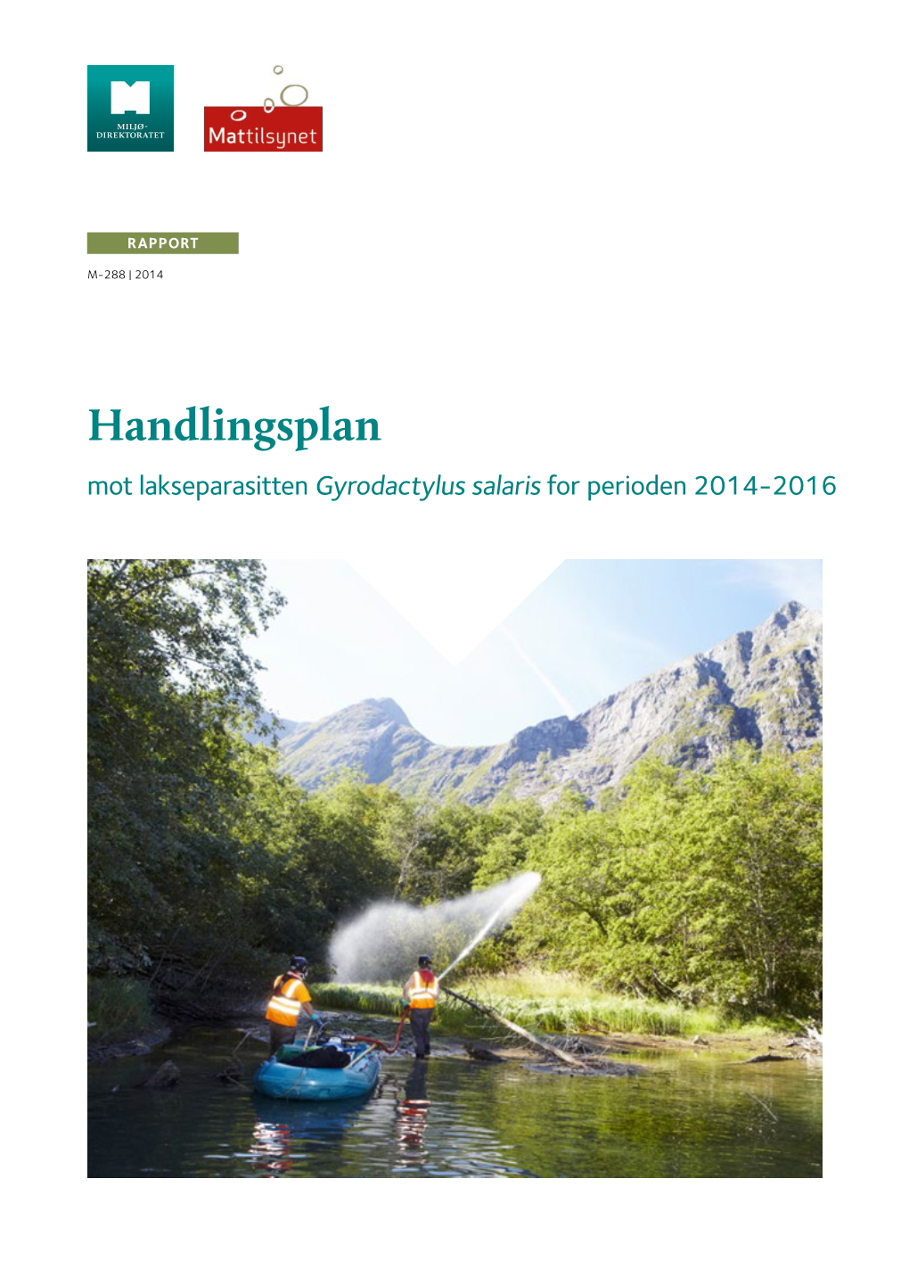 Handlingsplan Mot Lakseparasitten Gyrodactylus Salaris for Perioden 2014-2016 Handlingsplan Mot Lakseparasitten Gyrodactylus Salaris for Perioden 2014-2016