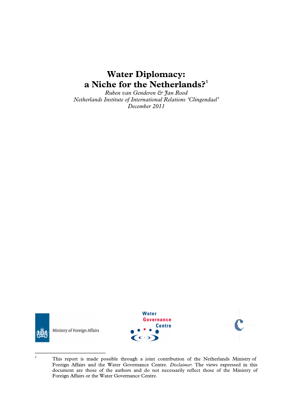 Water Diplomacy: a Niche for the Netherlands?1 Ruben Van Genderen & Jan Rood Netherlands Institute of International Relations ‘Clingendael’ December 2011