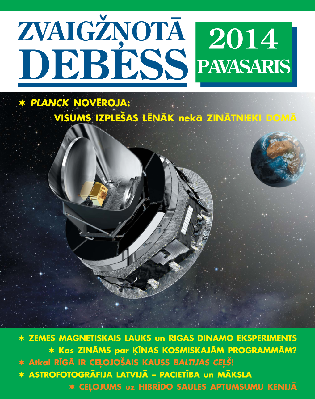 DEBESS ZVAIGÞÒOTÂ 2014 DEBESS PAVASARIS  PLANCK NOVÇROJA: VISUMS IZPLEÐAS LÇNÂK Nekâ ZINÂTNIEKI DOMÂ