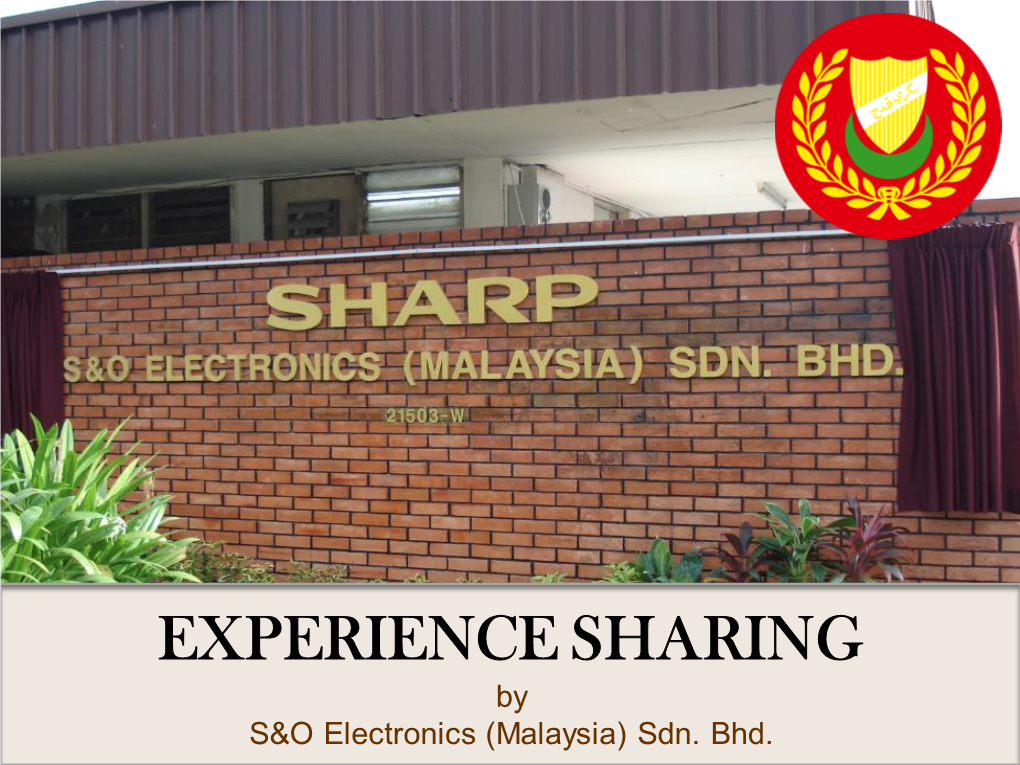 EXPERIENCE SHARING by S&O Electronics (Malaysia) Sdn