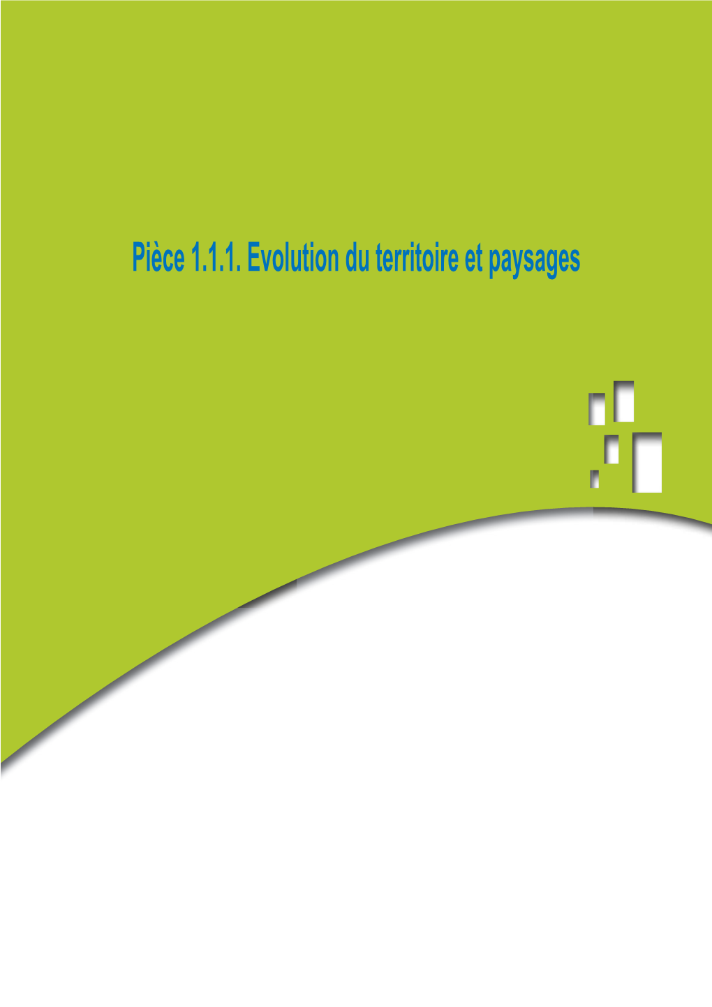 Pièce 1.1.1. Evolution Du Territoire Et Paysages