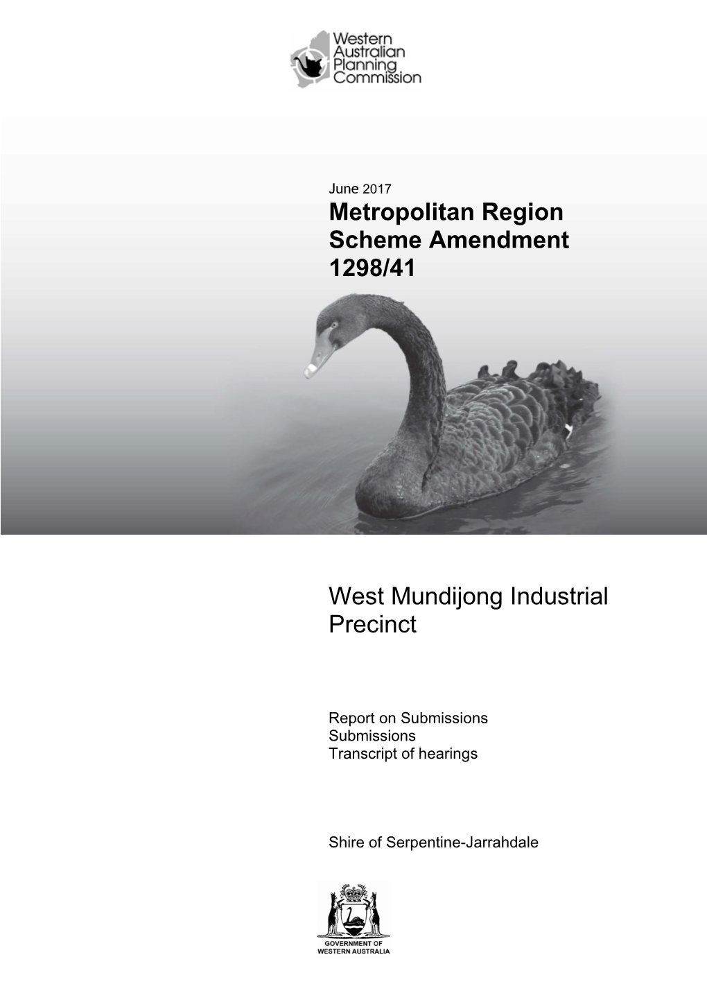 Metropolitan Region Scheme Amendment 1298/41 West Mundijong Industrial Precinct To: Secretary Western Australian Planning Commission Locked Bag 2506 Perth WA 6001