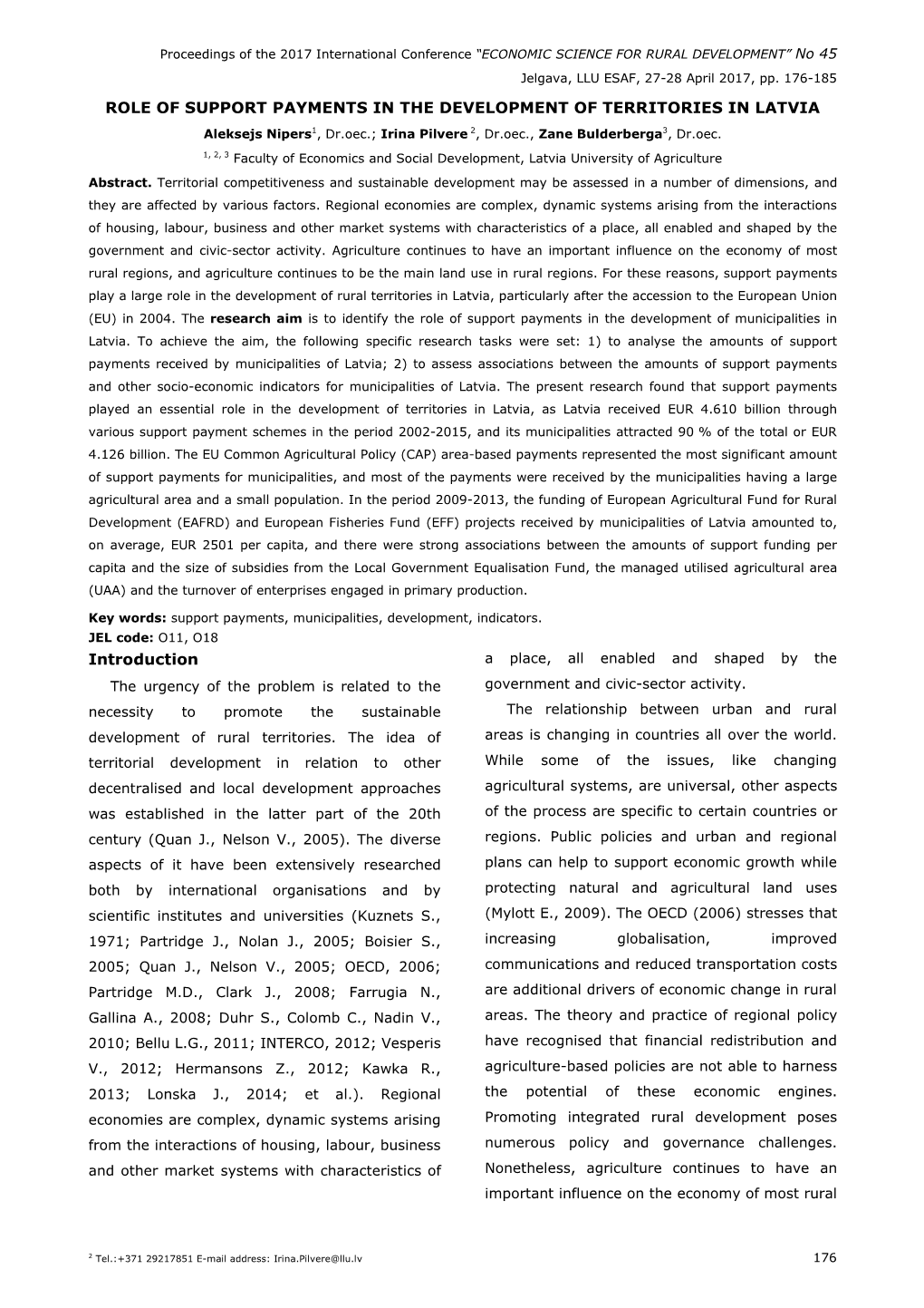 ROLE of SUPPORT PAYMENTS in the DEVELOPMENT of TERRITORIES in LATVIA Aleksejs Nipers 1, Dr.Oec.; Irina Pilvere 2 , Dr.Oec., Zane Bulderberga 3, Dr.Oec