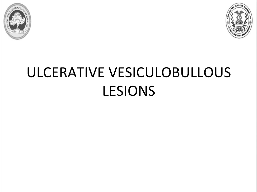 ULCERATIVE VESICULOBULLOUS LESIONS • Macules: These Are Well- Circumscribed, Flat Lesions That Are Noticeable Because of Their Change from Normal Skin Or Mucosa Color