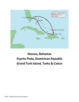 Nassau, Bahamas Puerto Plata, Dominican Republic Grand Turk Island, Turks & Caicos
