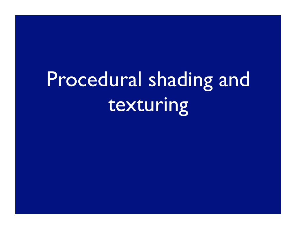 Procedural Shading and Texturing Local Shading Is Complex