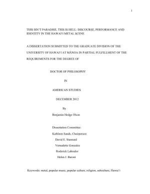 1 This Isn't Paradise, This Is Hell: Discourse, Performance and Identity in the Hawai'i Metal Scene a Dissertation Submitte