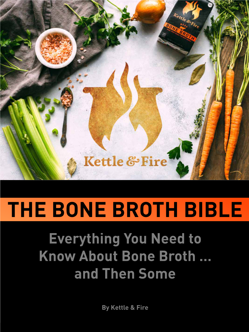 THE BONE BROTH BIBLE Everything You Need to Know About Bone Broth … and Then Some