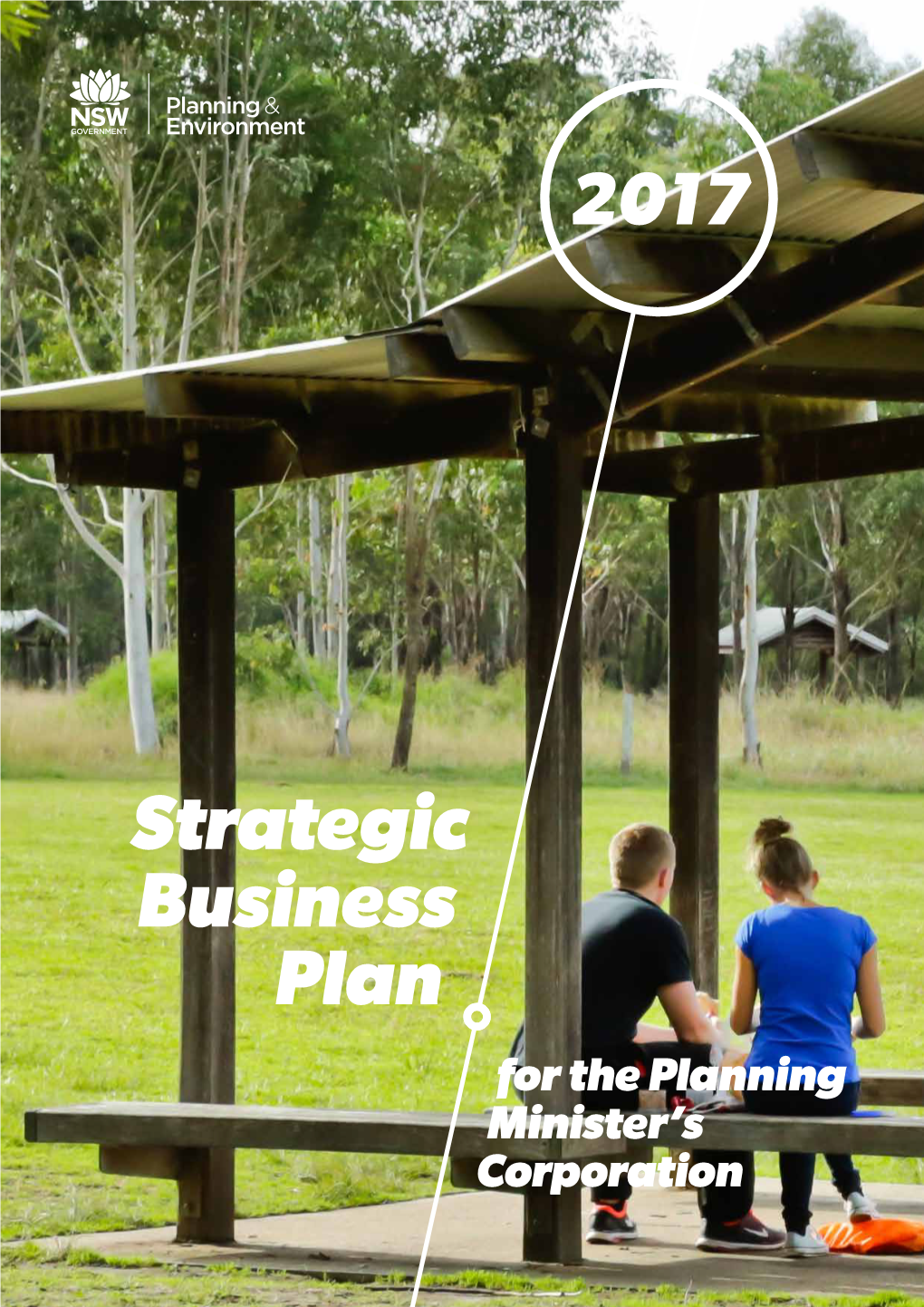 Strategic Business Plan for the Planning Minister’S Corporation OFFICE of STRATEGIC LANDS STRATEGIC BUSINESS PLAN November 2017 © Crown Copyright 2017 NSW Government