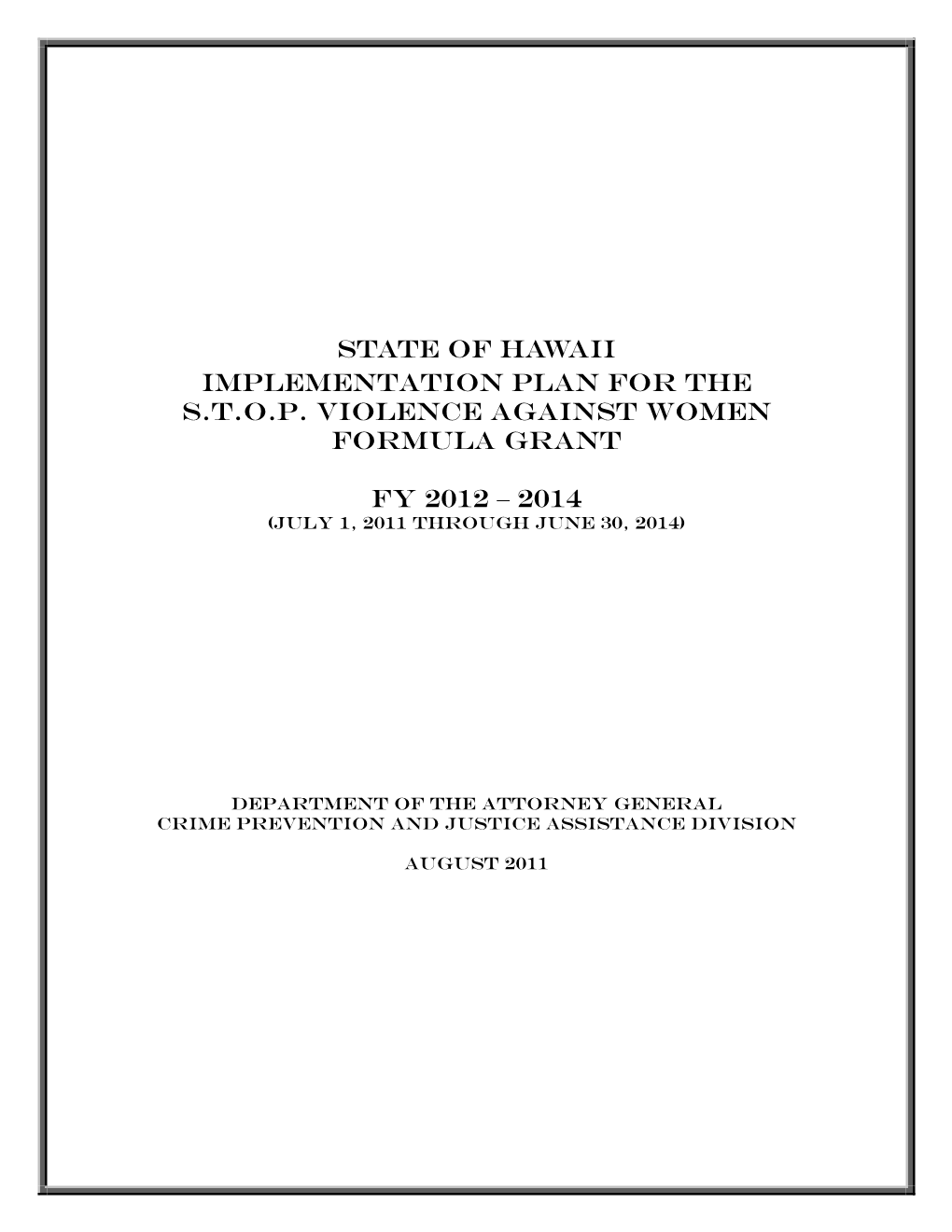 State of Hawaii Implementation PLAN for the S.T.O.P. VIOLENCE AGAINST WOMEN FORMULA GRANT FY 2012 – 2014