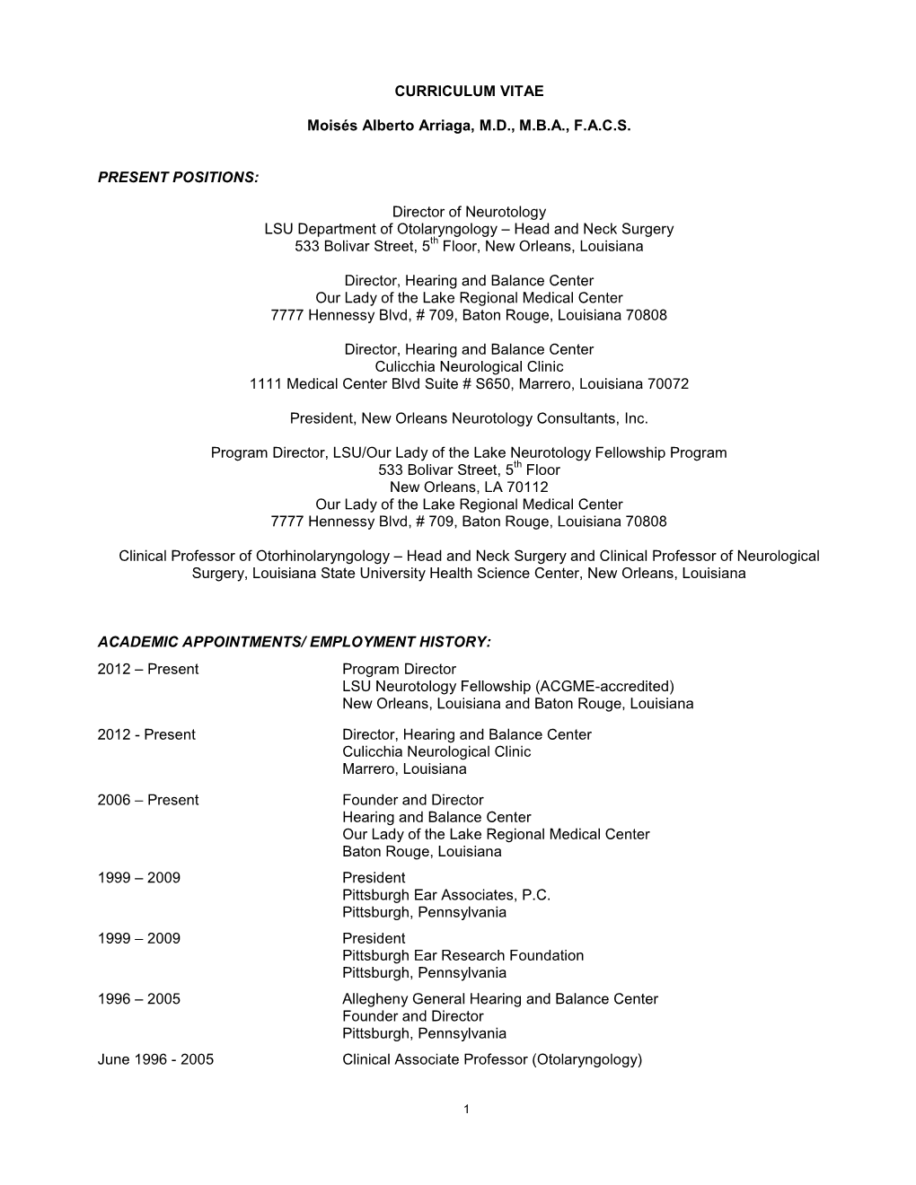 CURRICULUM VITAE Moisés Alberto Arriaga, M.D., M.B.A., F.A.C.S. PRESENT POSITIONS: Director of Neurotology LSU Department of Ot