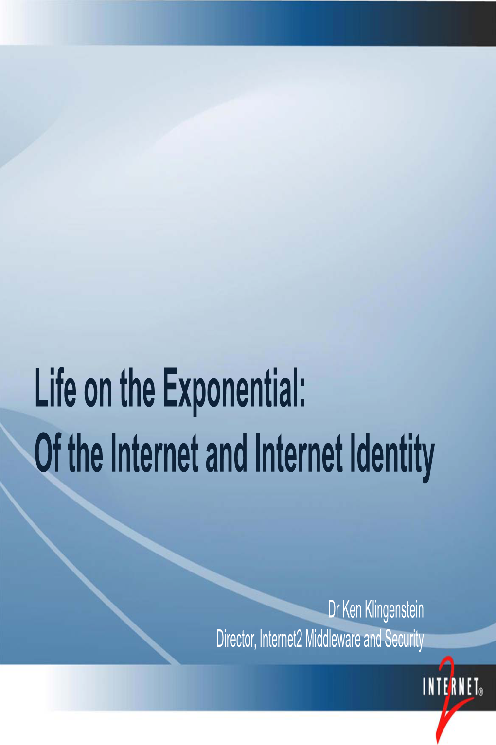 Life on the Exponential: of the Internet and Internet Identity