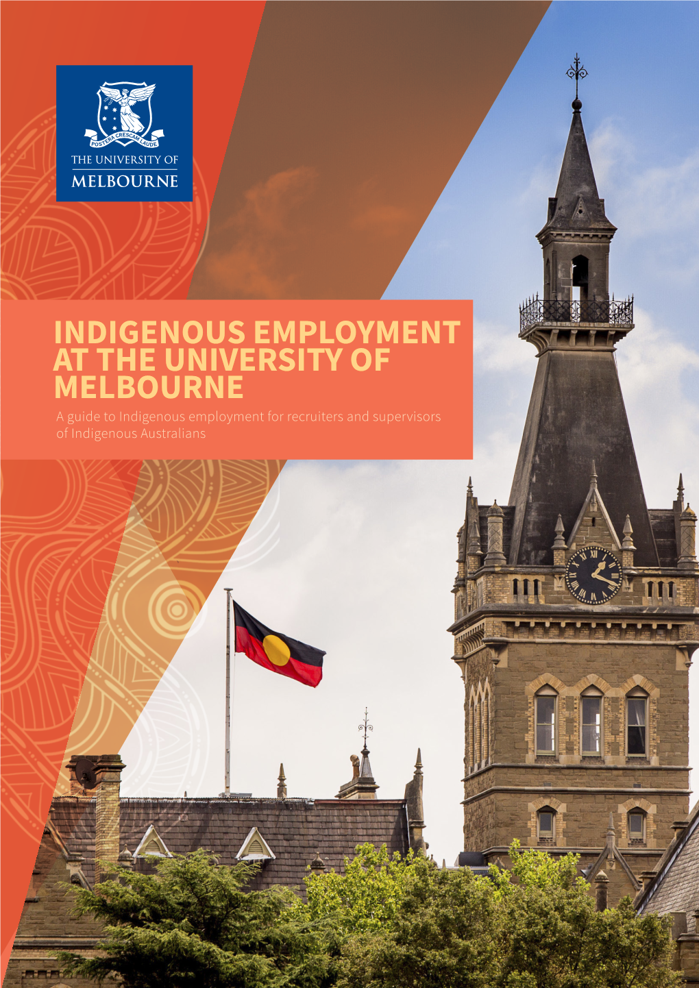 INDIGENOUS EMPLOYMENT at the UNIVERSITY of MELBOURNE a Guide to Indigenous Employment for Recruiters and Supervisors of Indigenous Australians