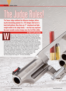 The Taurus Judge Redefined the Defensive Handgun, Deliver- Ing the Devastating Payload of a .410 Shotgun Shell out of a Hand-Held Platform