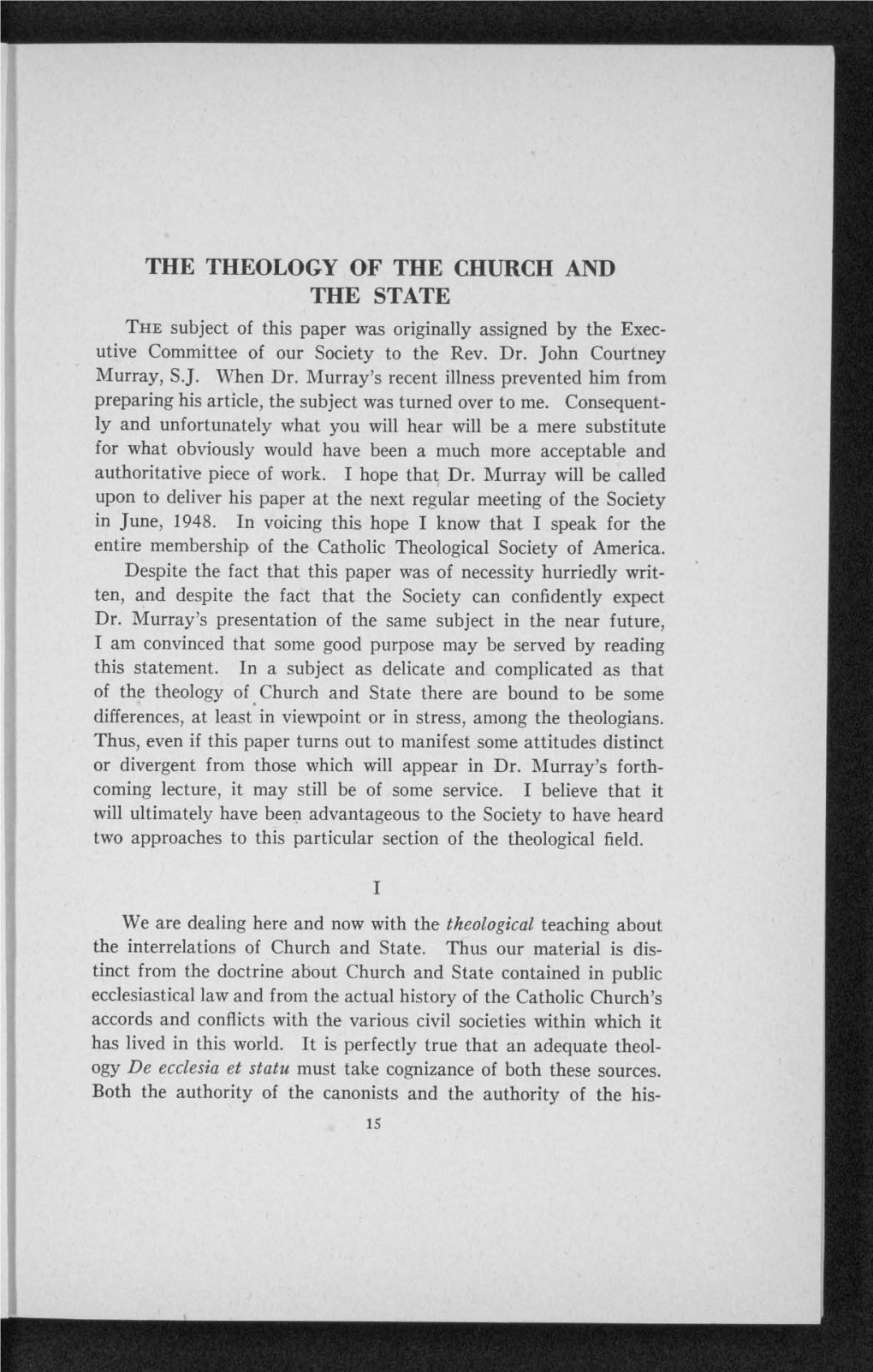 THE THEOLOGY of the CHURCH and the STATE the Subject of This Paper Was Originally Assigned by the Exec- Utive Committee of Our Society to the Rev