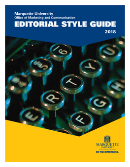 Marquette University Office of Marketing and Communication EDITORIAL STYLE GUIDE 2018 EDITORIAL QUICK REFERENCE GUIDE