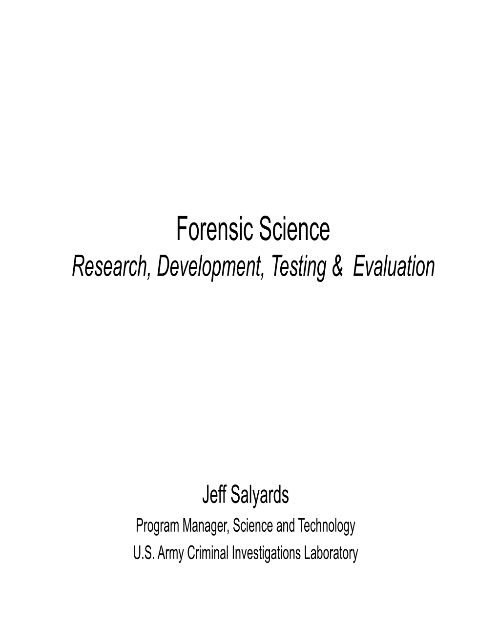 Forensic Science Research, Development, Testing & Evaluation