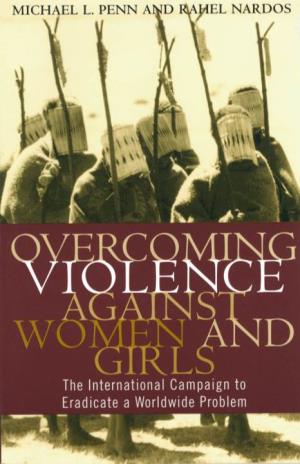 Overcoming Violence Against Women and Girls the International Campaign to Eradicate a Worldwide Problem