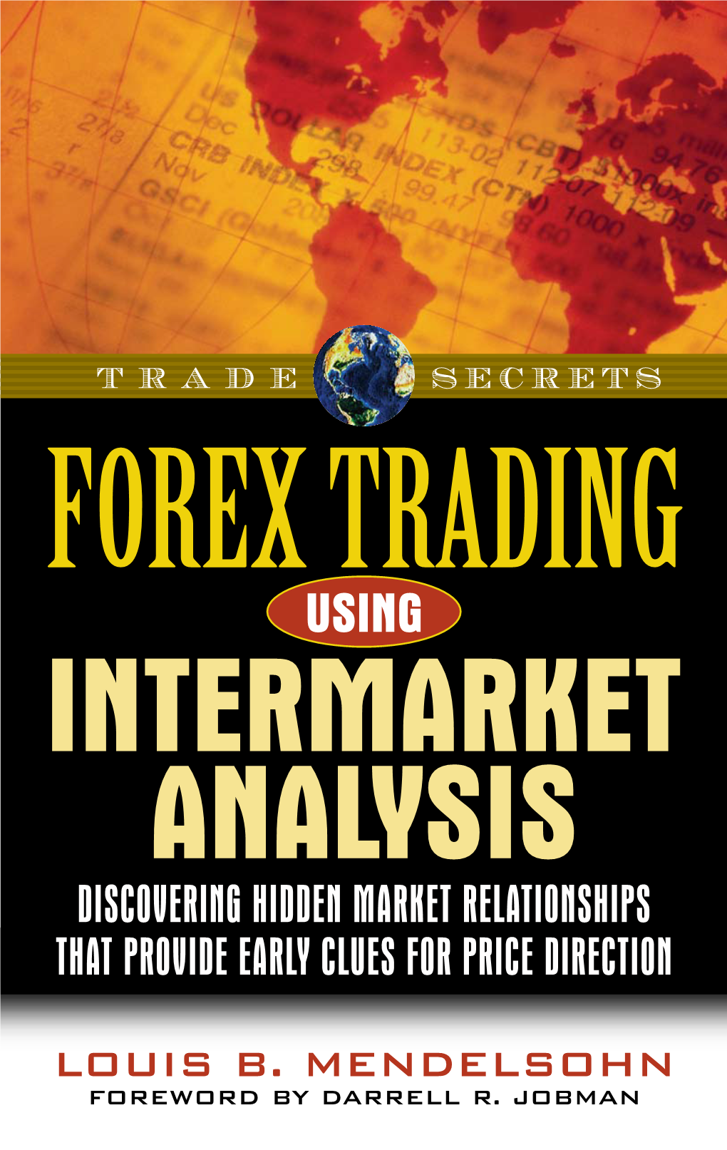 Forex Trading Using Intermarket Analysis Discovering Hidden Market Relationships That Provide Early Clues for Price Direction
