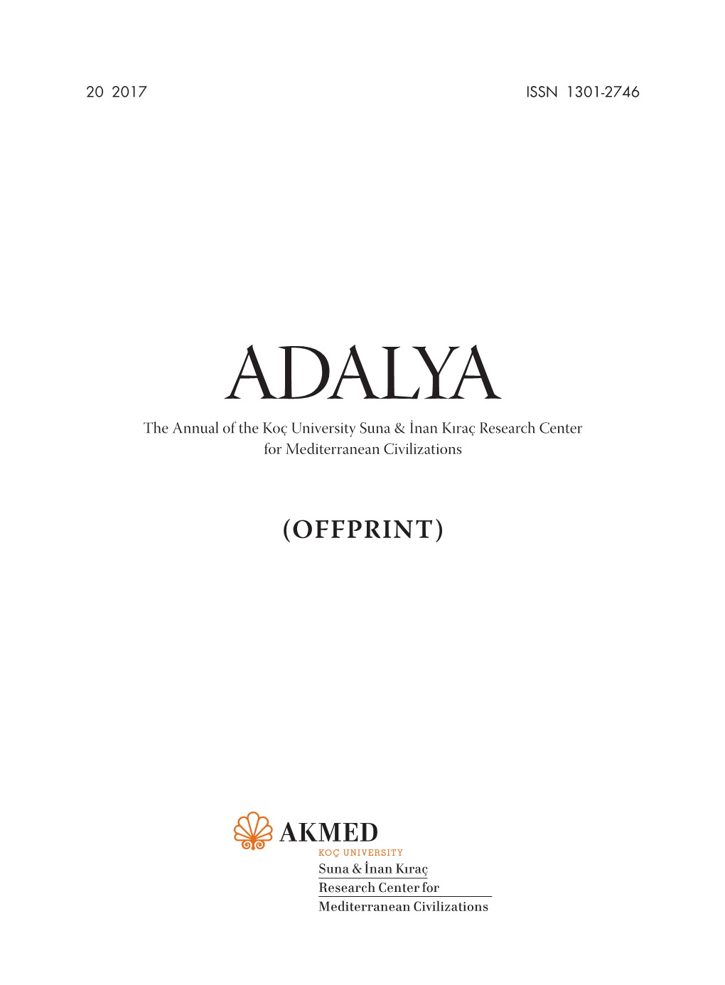 ADALYA the Annual of the Koç University Suna & İnan Kıraç Research Center for Mediterranean Civilizations