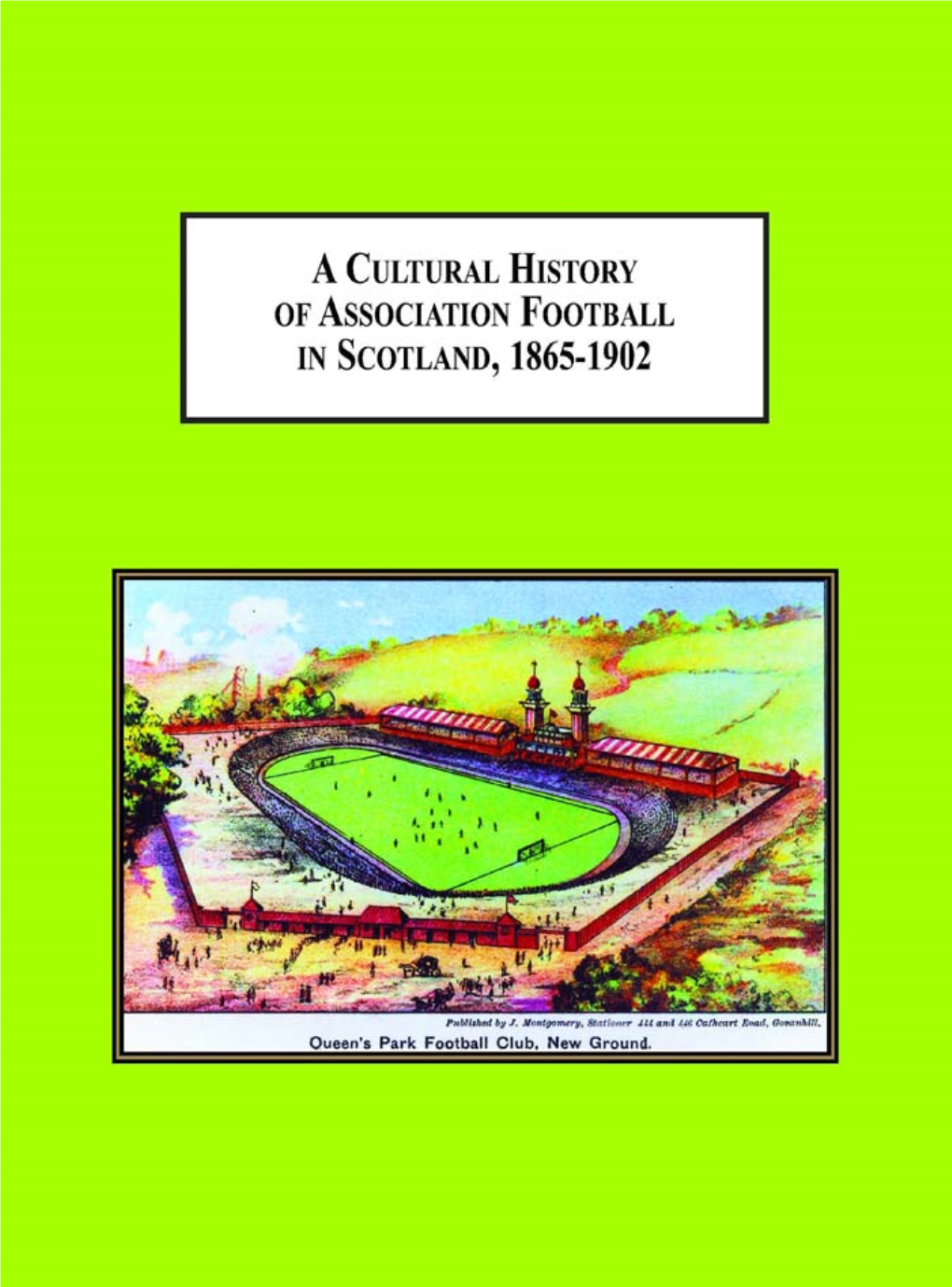 A Cultural History of Association Football in Scotland, 1865-1902: Understanding Sports As a Way of Understanding Society