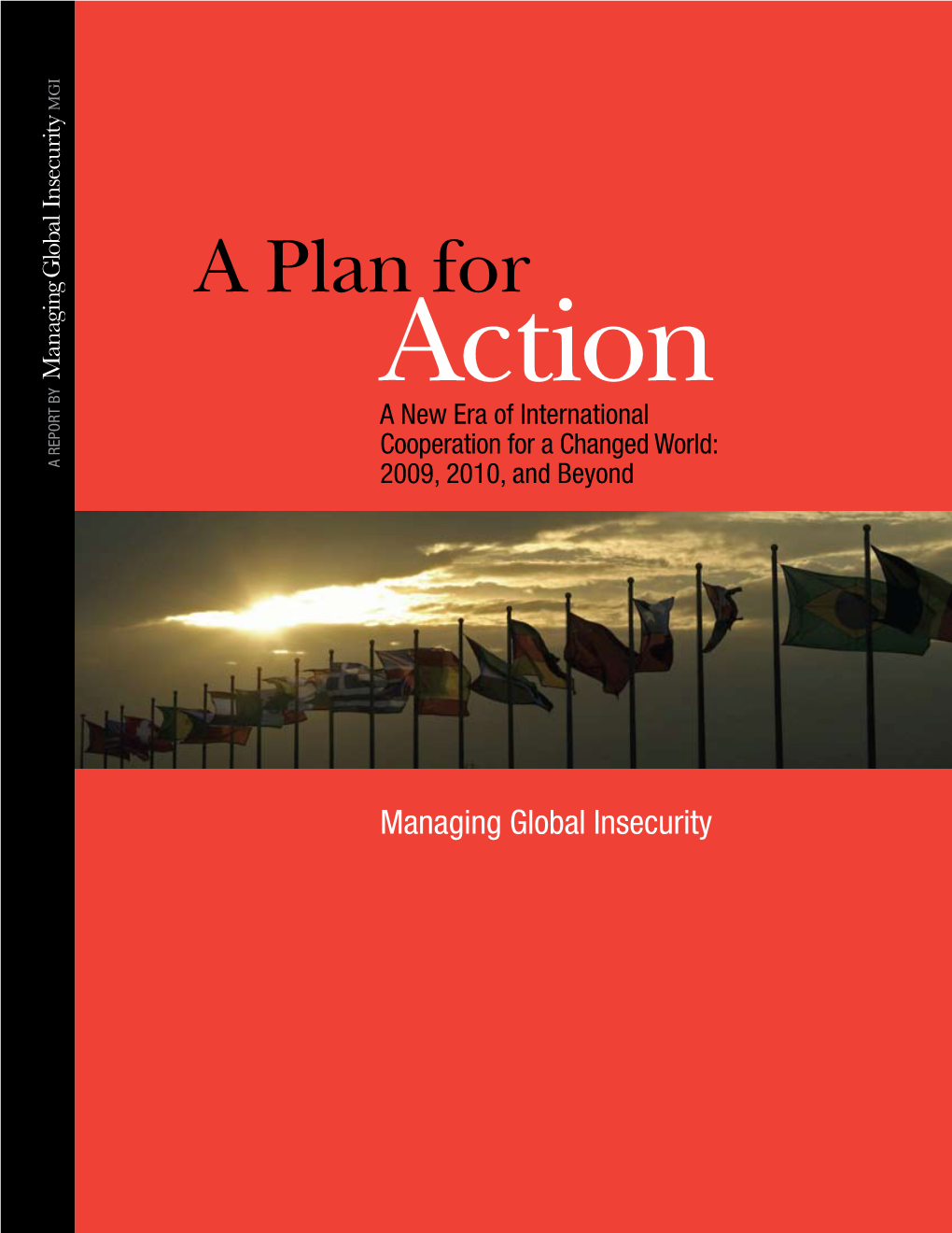 A Plan for Y B Action T R a New Era of International Po E Cooperation for a Changed World: a R 2009, 2010, and Beyond