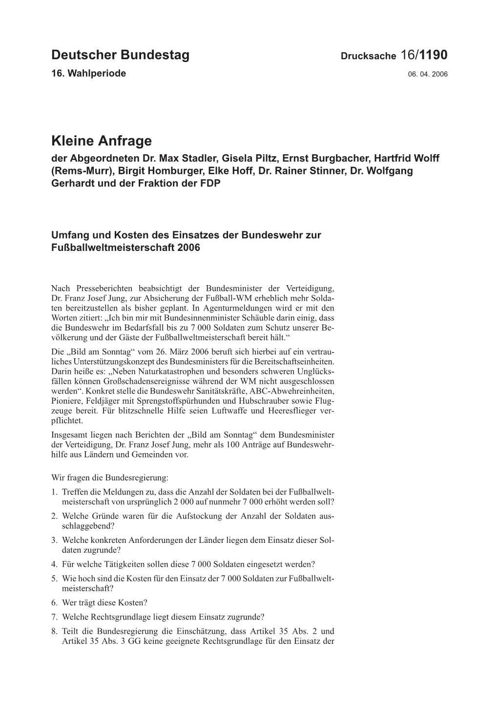 Kleine Anfrage Der Abgeordneten Dr.Max Stadler, Gisela Piltz, Ernst Burgbacher, Hartfrid Wolff (Rems-Murr), Birgit Homburger, Elke Hoff, Dr