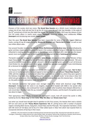 BIOGRAPHY Pioneers of the London Acid Jazz Scene, the Brand New Heavies Are a British Music Institution Whose Unique Mix of J