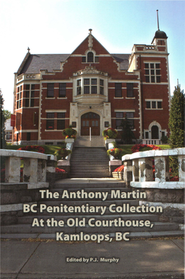 Anthony Martin BC Penitentiary Collection at the 0 Ld Courthouse, Kamloops, BC the Anthony Martin BC Penitentiary Collection at the 0 Ld Courthouse, Kamloops, BC