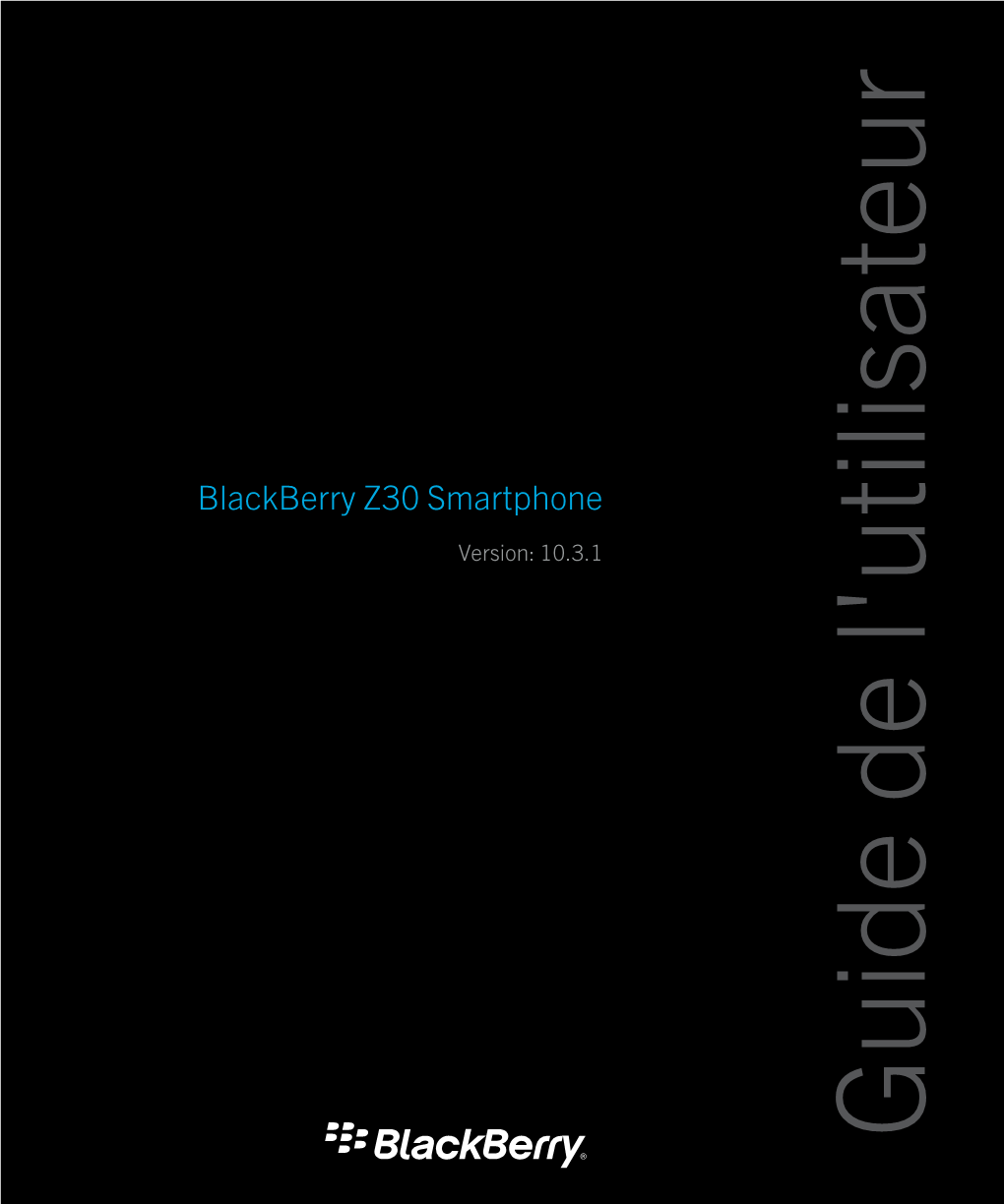 Blackberry Z30 Smartphone-Guide De L'utilisateur