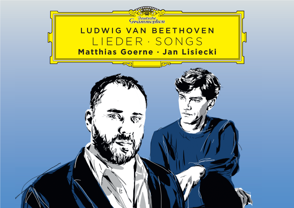 LIEDER · SONGS Matthias Goerne · Jan Lisiecki LUDWIG VAN BEETHOVEN LIEDER · SONGS