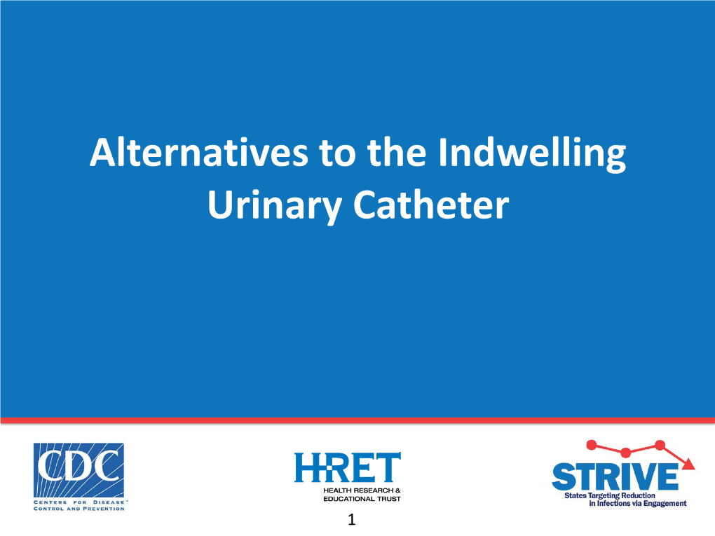 CAUTI 103: Alternatives to the Indwelling Urinary Catheter