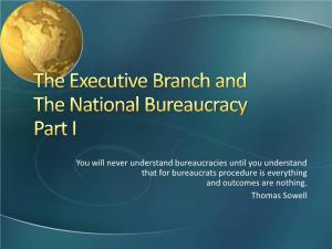The Executive Branch and the National Bureaucracy Part I