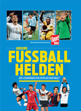 Unsere Fussball-Helden Fussball Helden Unsere Die Legendärsten Spielerder Welt Herausgegeben Von Alfreddraxler Inhalt