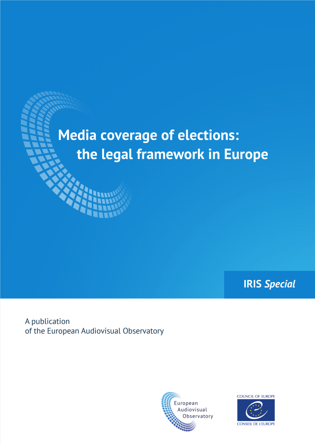 Media Coverage of Elections: the Legal Framework in Europe