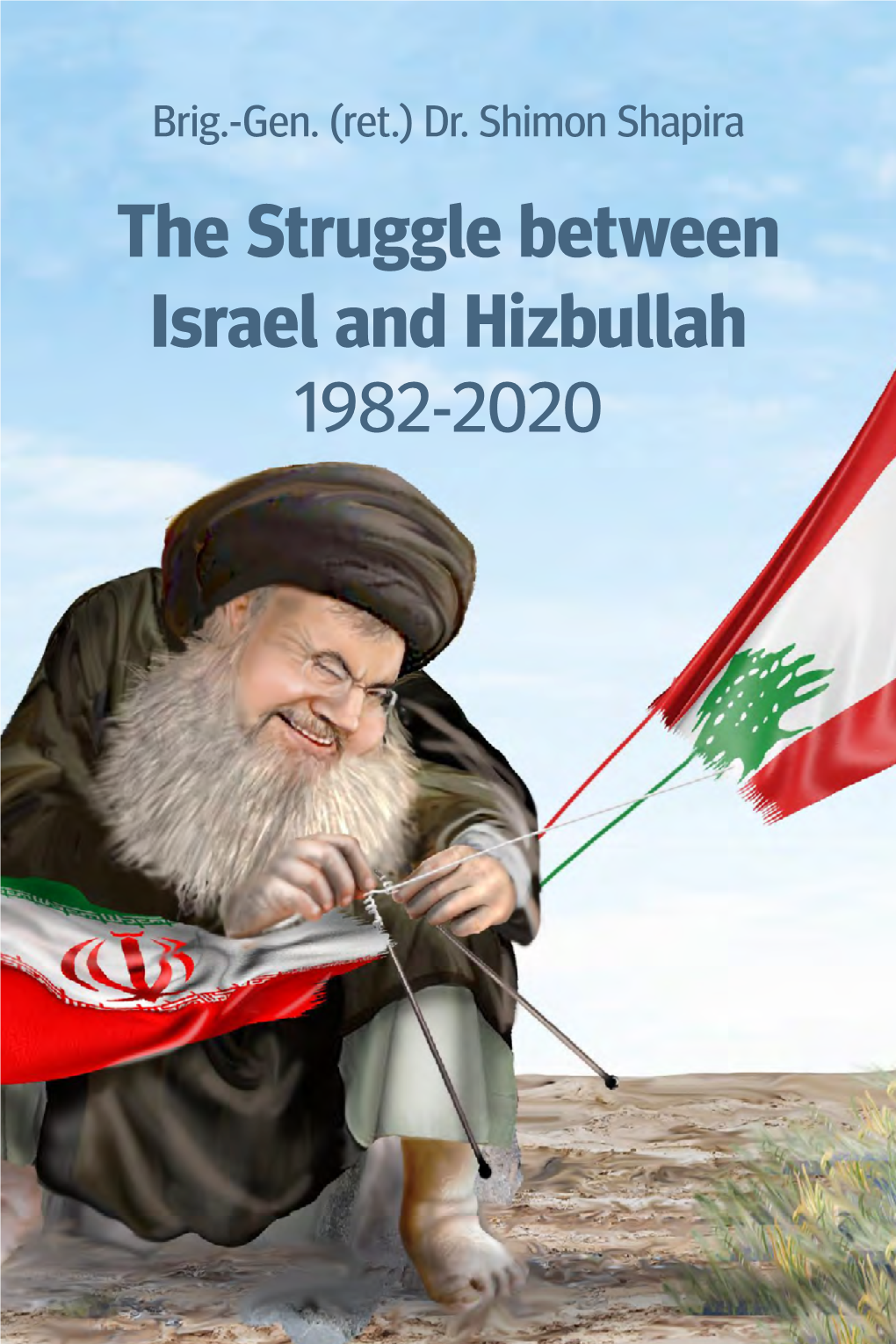 The Struggle Between Israel and Hizbullah 1982-2020