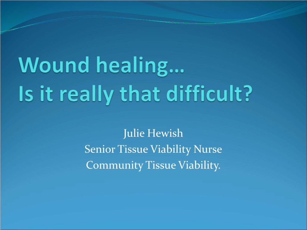 Wound Healing?  When Does an Acute Wound Become a Chronic Wound?  Are Chronic Wounds the Same As Hard to Heal Wounds?  Are Wound Types Treated Differently I.E