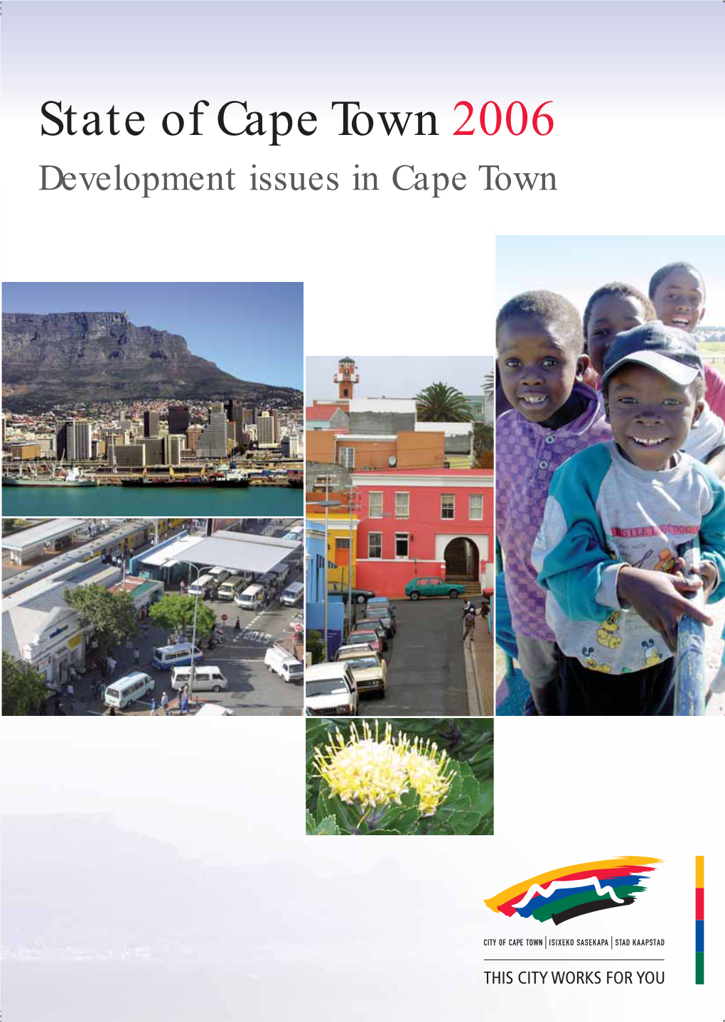 State of Cape Town 2006 Development Issues in Cape Town State of Cape Town 2006 Development Issues in Cape Town