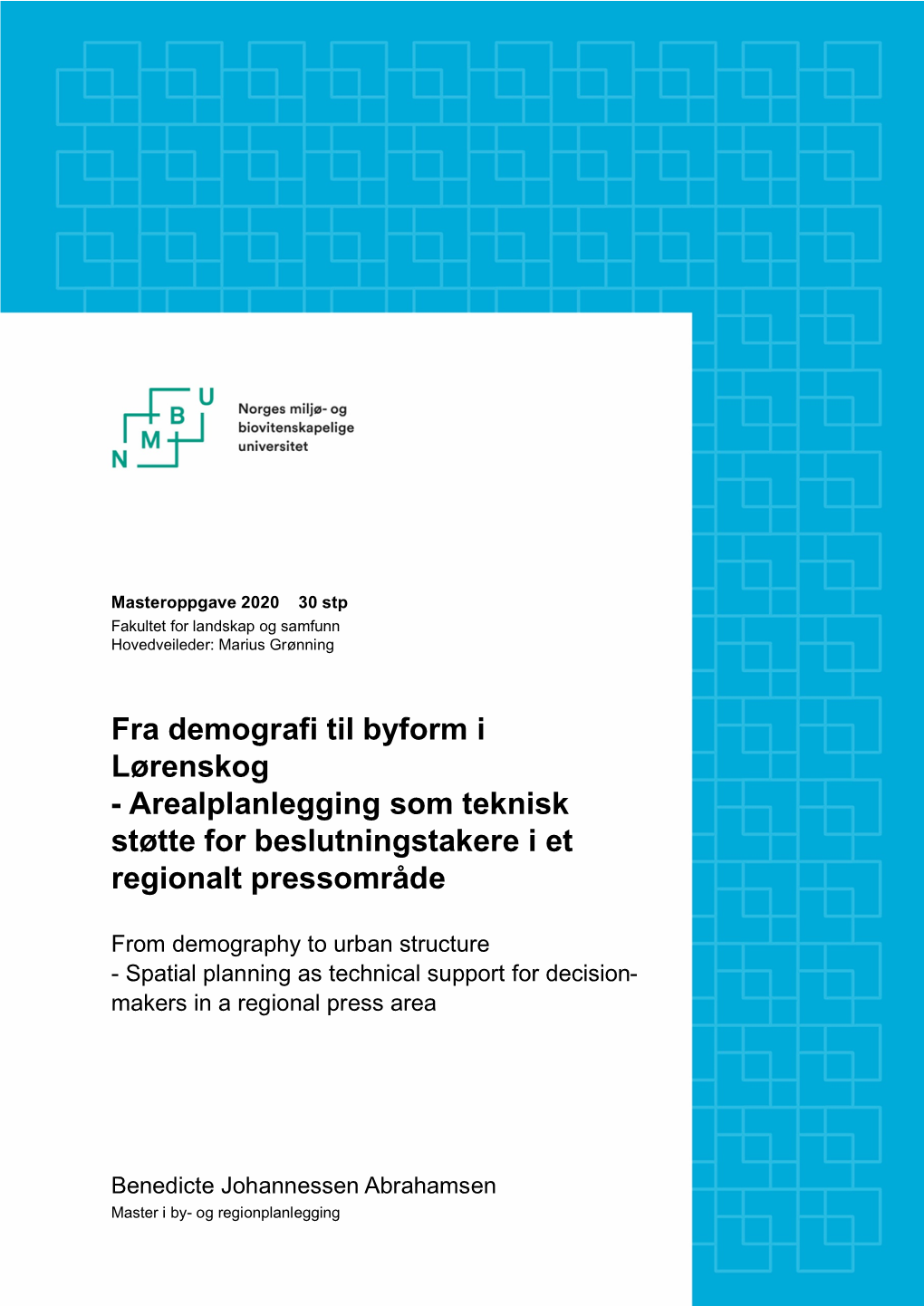 Fra Demografi Til Byform I Lørenskog - Arealplanlegging Som Teknisk Støtte for Beslutningstakere I Et Regionalt Pressområde
