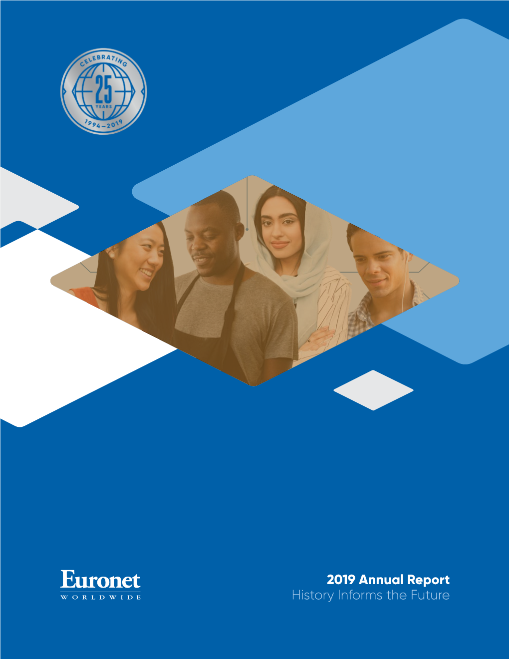 2019 Annual Report History Informs the Future Euronet Empowers ﬁnancial Inclusion Across the Globe