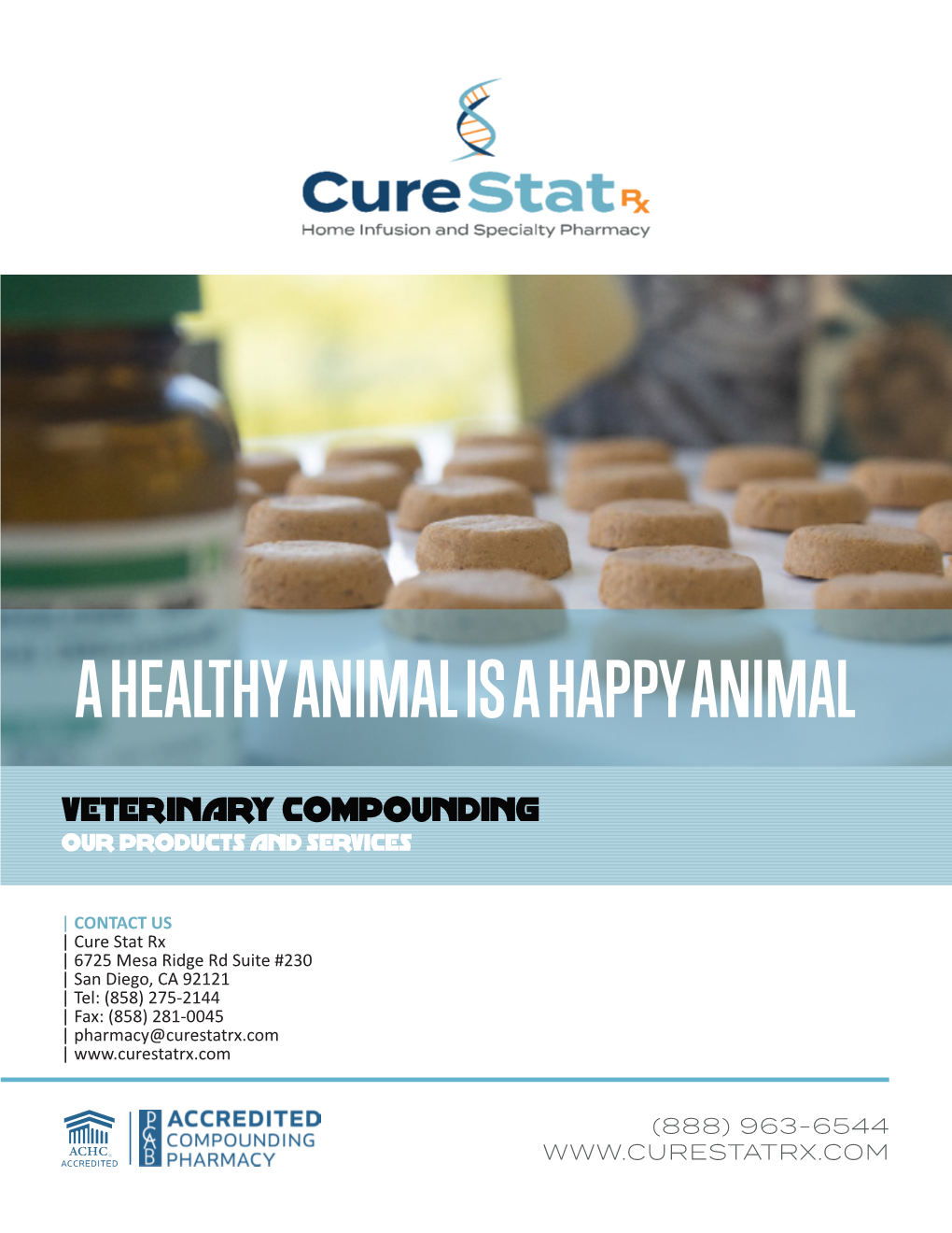 A HEALTHY ANIMAL IS a HAPPY ANIMAL Veterinary Compounding OUR PRODUCTS and SERVICES